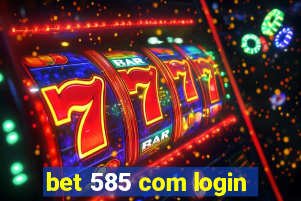 bet 585 com login